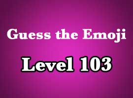 guess the emoji level 103